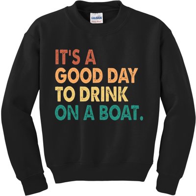 It's A Good Day To Drink On A Boat Kids Sweatshirt