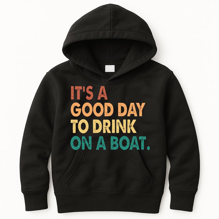 It's A Good Day To Drink On A Boat Kids Hoodie