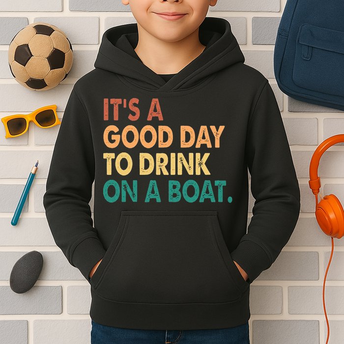 It's A Good Day To Drink On A Boat Kids Hoodie