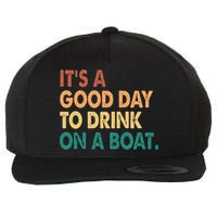 It's A Good Day To Drink On A Boat Wool Snapback Cap