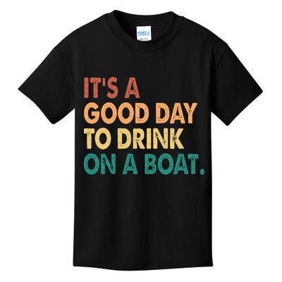 It's A Good Day To Drink On A Boat Kids T-Shirt