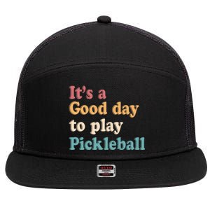 ItS A Good Days To Play Pickleball Lover Paddleball Sports Gift 7 Panel Mesh Trucker Snapback Hat