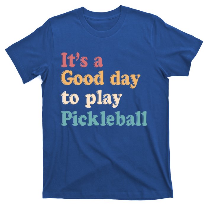 ItS A Good Days To Play Pickleball Lover Paddleball Sports Gift T-Shirt