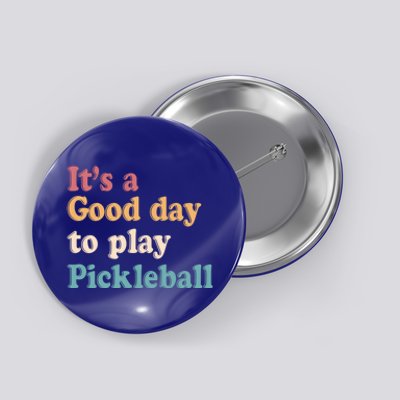 ItS A Good Days To Play Pickleball Lover Paddleball Sports Gift Button