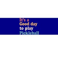 ItS A Good Days To Play Pickleball Lover Paddleball Sports Gift Bumper Sticker