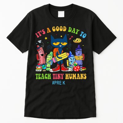 It's A Good Day To Teach Tiny Humans PreK Cat Teacher Lover Tall T-Shirt