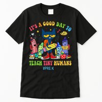 It's A Good Day To Teach Tiny Humans PreK Cat Teacher Lover Tall T-Shirt