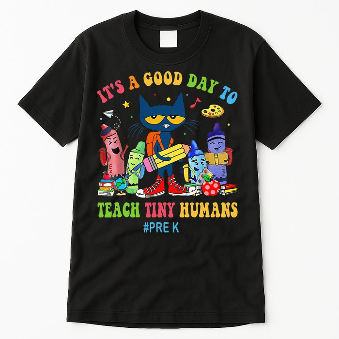 It's A Good Day To Teach Tiny Humans PreK Cat Teacher Lover Tall T-Shirt