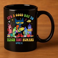 It's A Good Day To Teach Tiny Humans PreK Cat Teacher Lover 11oz C Handle Ceramic Mug