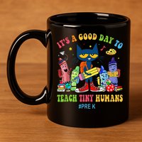 It's A Good Day To Teach Tiny Humans PreK Cat Teacher Lover 11oz C Handle Ceramic Mug