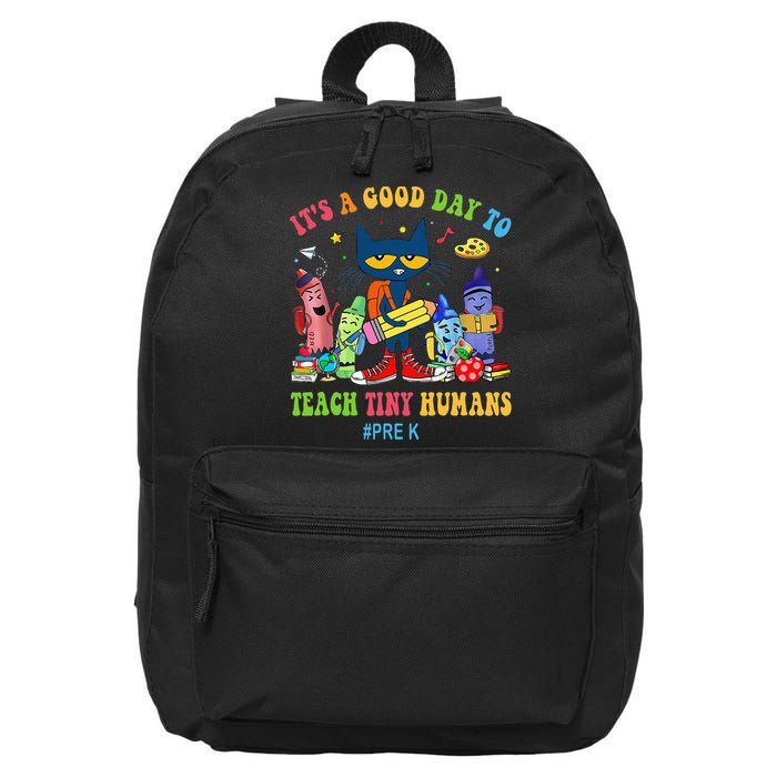 It's A Good Day To Teach Tiny Humans PreK Cat Teacher Lover 16 in Basic Backpack