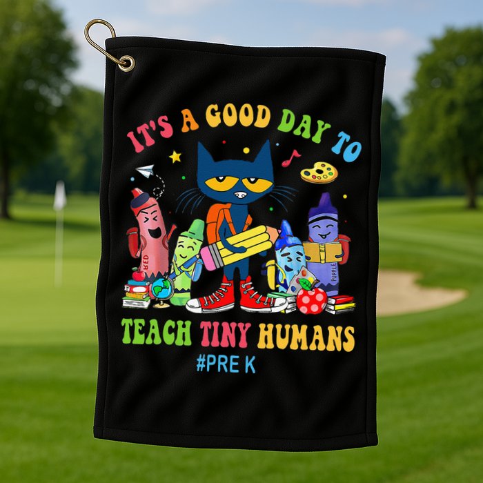 It's A Good Day To Teach Tiny Humans PreK Cat Teacher Lover Golf Towel