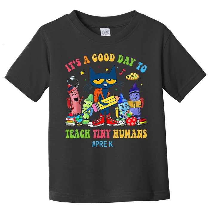 It's A Good Day To Teach Tiny Humans PreK Cat Teacher Lover Toddler T-Shirt