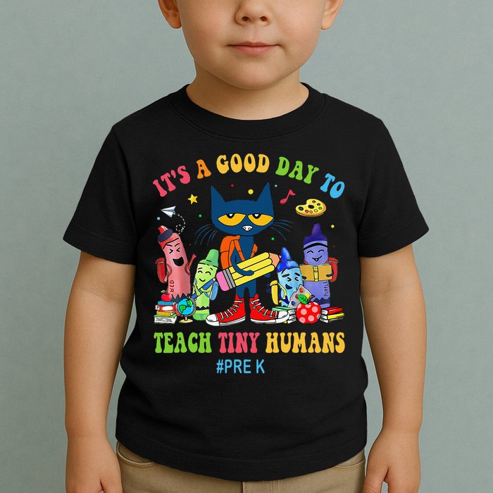 It's A Good Day To Teach Tiny Humans PreK Cat Teacher Lover Toddler T-Shirt