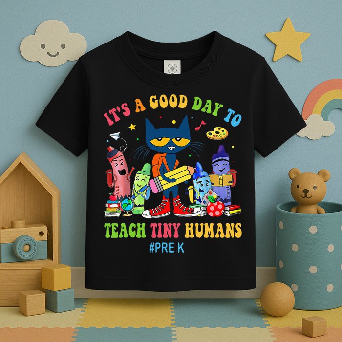 It's A Good Day To Teach Tiny Humans PreK Cat Teacher Lover Toddler T-Shirt