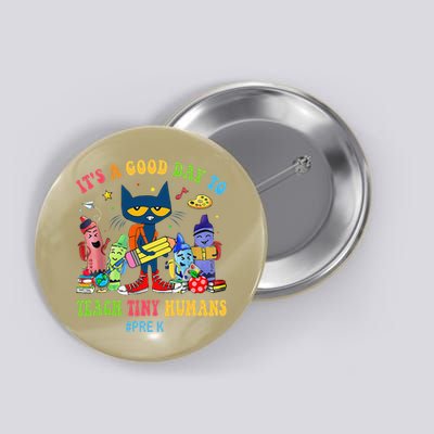 It's A Good Day To Teach Tiny Humans PreK Cat Teacher Lover Button