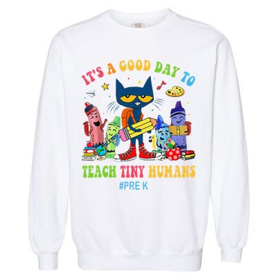 It's A Good Day To Teach Tiny Humans PreK Cat Teacher Lover Garment-Dyed Sweatshirt