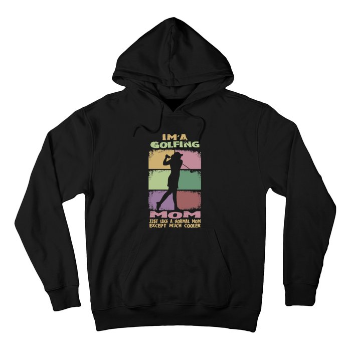 I'm A Golfing Mom Just Llike A Normal Mom Gift For Mother's Day Hoodie