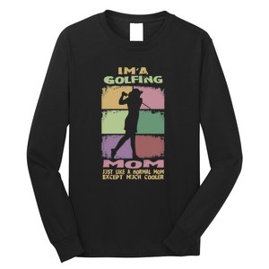 I'm A Golfing Mom Just Llike A Normal Mom Gift For Mother's Day Long Sleeve Shirt