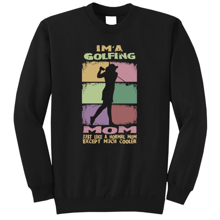 I'm A Golfing Mom Just Llike A Normal Mom Gift For Mother's Day Sweatshirt