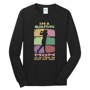 I'm A Golfing Mom Just Llike A Normal Mom Gift For Mother's Day Tall Long Sleeve T-Shirt