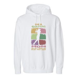 I'm A Golfing Mom Just Llike A Normal Mom Gift For Mother's Day Garment-Dyed Fleece Hoodie