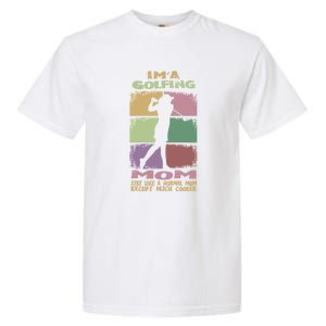 I'm A Golfing Mom Just Llike A Normal Mom Gift For Mother's Day Garment-Dyed Heavyweight T-Shirt