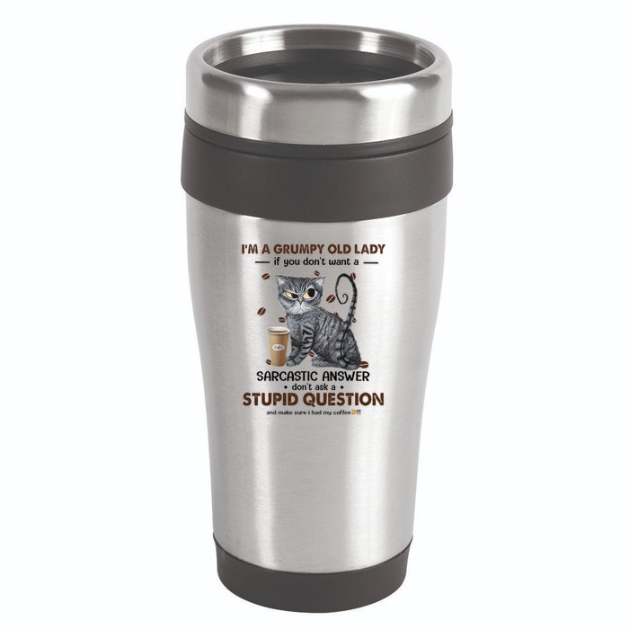 IM A Grumpy Old Lady If You DonT Want Sarcastic Answer Cat 16oz Travel Tumbler