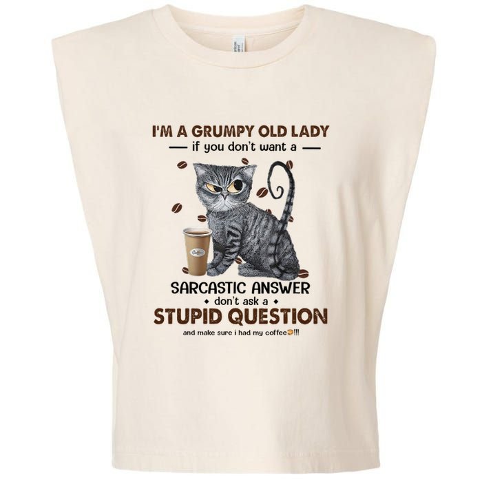IM A Grumpy Old Lady If You DonT Want Sarcastic Answer Cat Garment-Dyed Women's Muscle Tee
