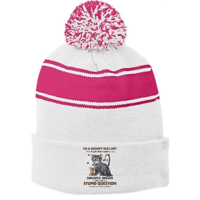 IM A Grumpy Old Lady If You DonT Want Sarcastic Answer Cat Stripe Pom Pom Beanie