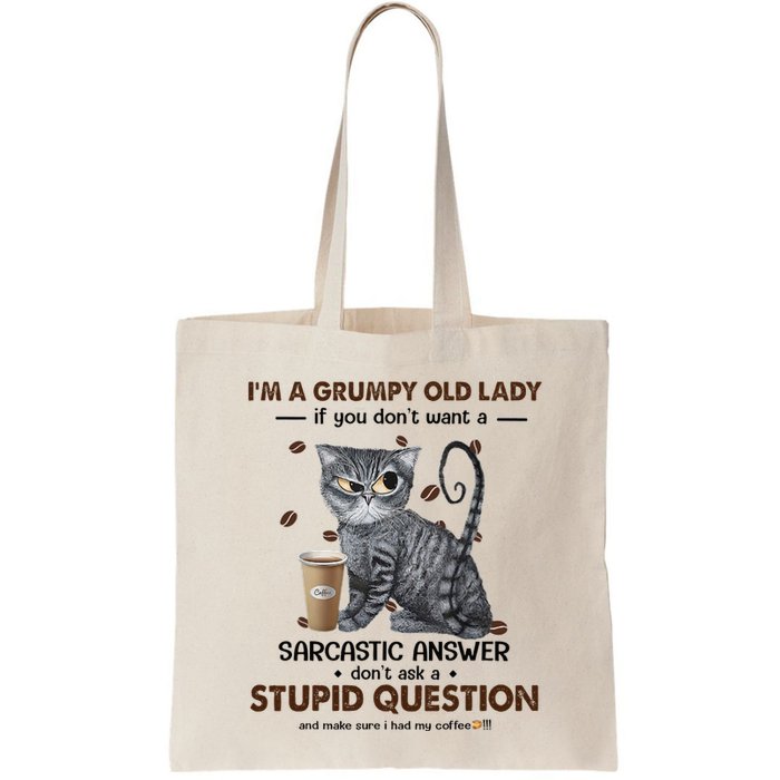 IM A Grumpy Old Lady If You DonT Want Sarcastic Answer Cat Bag