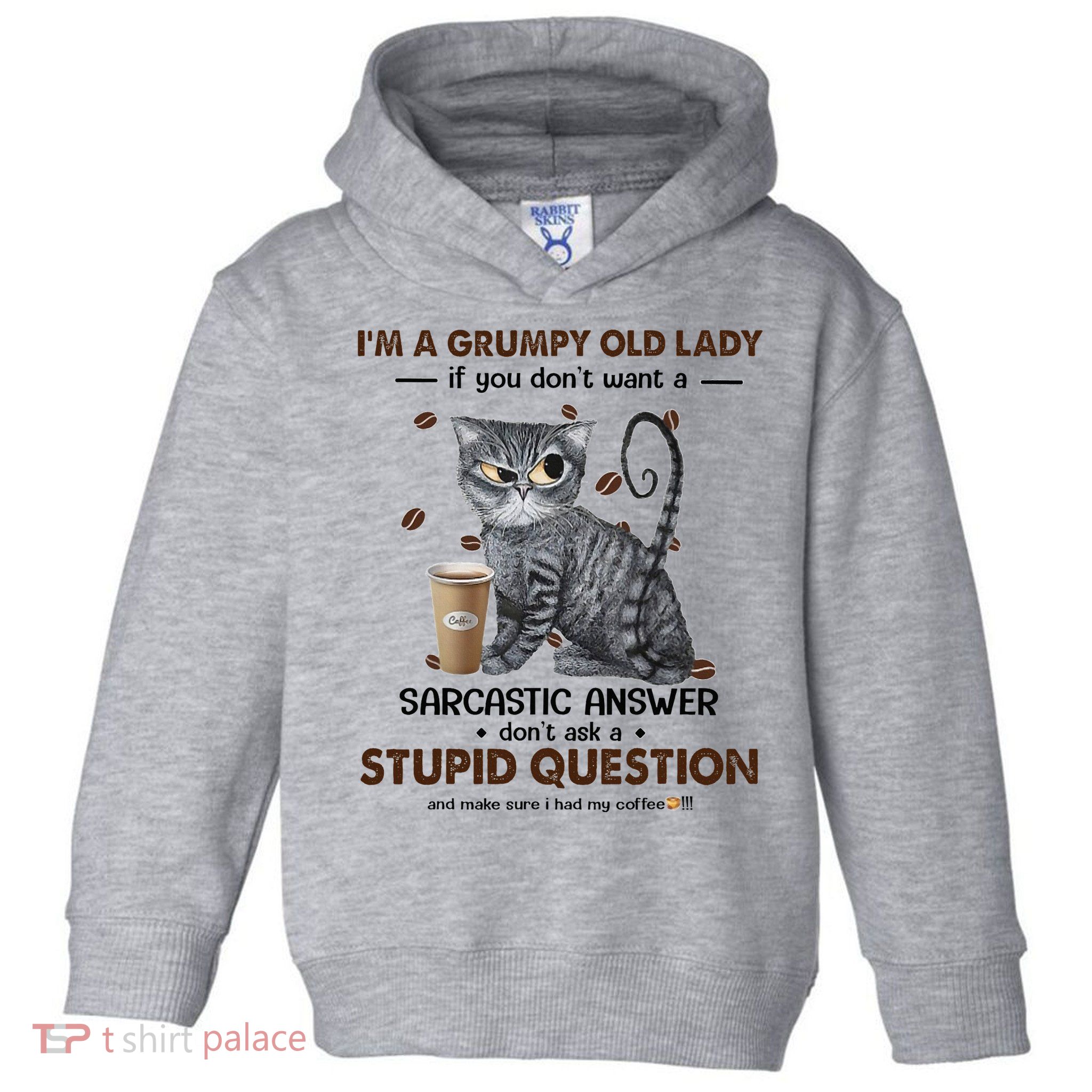 IM A Grumpy Old Lady If You DonT Want Sarcastic Answer Cat Toddler Hoodie