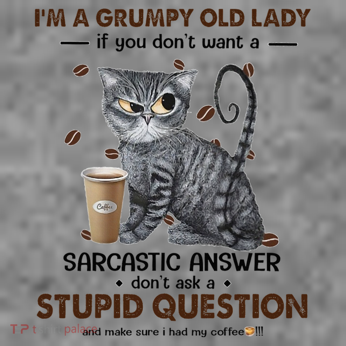 IM A Grumpy Old Lady If You DonT Want Sarcastic Answer Cat Tall Hoodie
