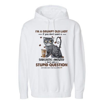 IM A Grumpy Old Lady If You DonT Want Sarcastic Answer Cat Garment-Dyed Fleece Hoodie