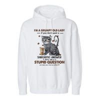 IM A Grumpy Old Lady If You DonT Want Sarcastic Answer Cat Garment-Dyed Fleece Hoodie
