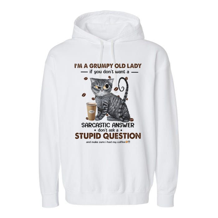 IM A Grumpy Old Lady If You DonT Want Sarcastic Answer Cat Garment-Dyed Fleece Hoodie