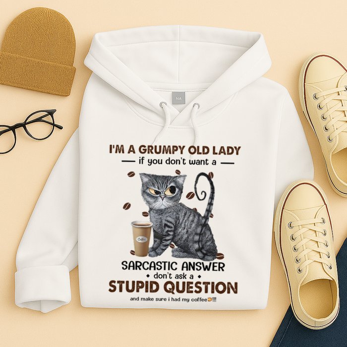 IM A Grumpy Old Lady If You DonT Want Sarcastic Answer Cat Hoodie