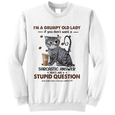 IM A Grumpy Old Lady If You DonT Want Sarcastic Answer Cat Sweatshirt