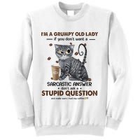 IM A Grumpy Old Lady If You DonT Want Sarcastic Answer Cat Sweatshirt