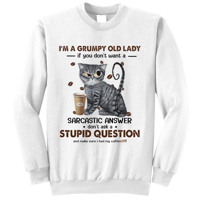 IM A Grumpy Old Lady If You DonT Want Sarcastic Answer Cat Sweatshirt