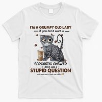 IM A Grumpy Old Lady If You DonT Want Sarcastic Answer Cat T-Shirt
