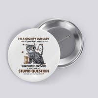 IM A Grumpy Old Lady If You DonT Want Sarcastic Answer Cat Button