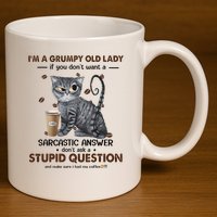 IM A Grumpy Old Lady If You DonT Want Sarcastic Answer Cat 11oz C Handle Ceramic Mug