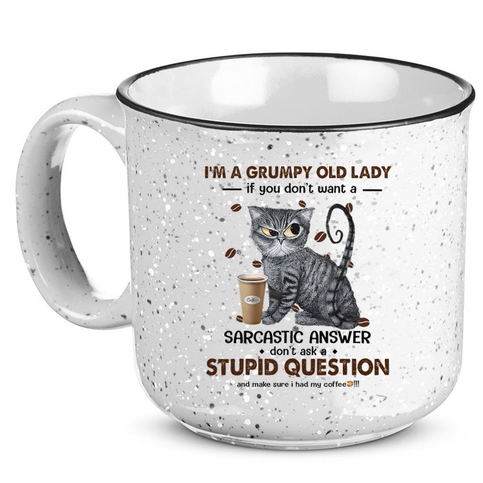 IM A Grumpy Old Lady If You DonT Want Sarcastic Answer Cat 15oz Campfire Ceramic Mug