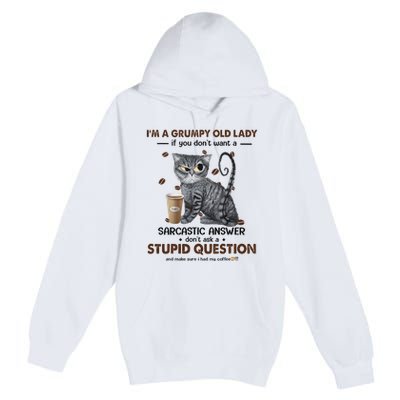 IM A Grumpy Old Lady If You DonT Want Sarcastic Answer Cat Premium Pullover Hoodie