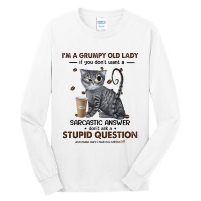 IM A Grumpy Old Lady If You DonT Want Sarcastic Answer Cat Tall Long Sleeve T-Shirt
