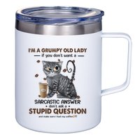 IM A Grumpy Old Lady If You DonT Want Sarcastic Answer Cat 12oz Stainless Steel Coffee Mug
