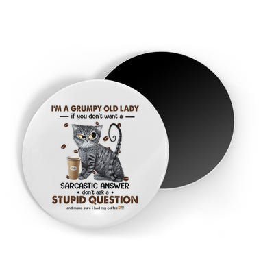 IM A Grumpy Old Lady If You DonT Want Sarcastic Answer Cat Magnet