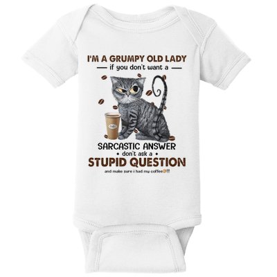 IM A Grumpy Old Lady If You DonT Want Sarcastic Answer Cat Baby Bodysuit