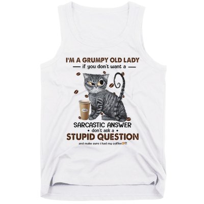 IM A Grumpy Old Lady If You DonT Want Sarcastic Answer Cat Tank Top